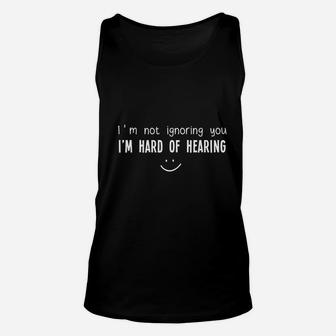 I Am Not Ignoring You I Am Hard Of Hearing Smile Deaf Unisex Tank Top - Thegiftio UK