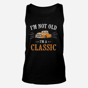 I Am Not Old I Am A Classic Unisex Tank Top | Crazezy AU