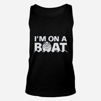 I Am On A Boat Unisex Tank Top | Crazezy AU