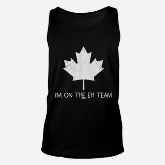 I Am On The Eh Team Canadian Canada Unisex Tank Top | Crazezy CA