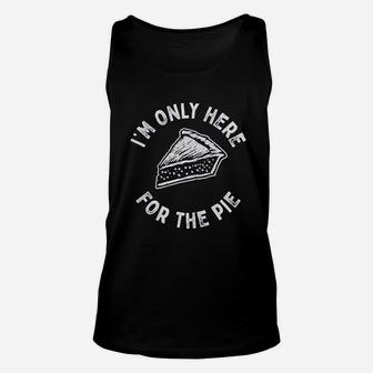 I Am Only Here For The Pie Unisex Tank Top | Crazezy UK