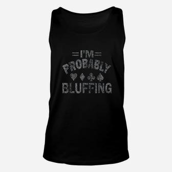 I Am Probably Bluffing Unisex Tank Top | Crazezy