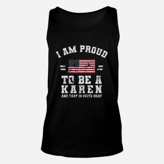 I Am Proud To Be A Karen Unisex Tank Top | Crazezy CA