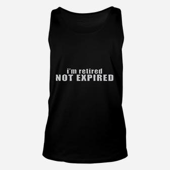 I Am Retired Not Expired Unisex Tank Top | Crazezy