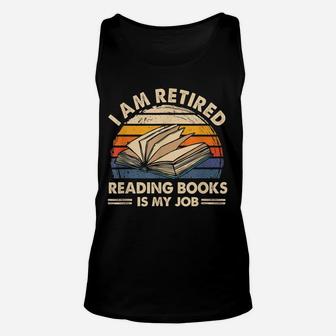 I Am Retired Reading Books Is My Job Classic Unisex Tank Top | Crazezy CA