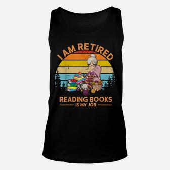 I Am Retired Reading Books Is My Job Unisex Tank Top | Crazezy AU