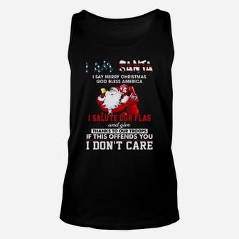 I Am Santa I Salute Our Flag And Give Thanks To Our Troops I Don't Care Unisex Tank Top - Monsterry AU