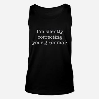 I Am Silently Correcting Your Grammar Unisex Tank Top | Crazezy AU