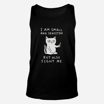 I Am Small And Sensitive But Also Fight Me Cat Black Unisex Tank Top | Crazezy