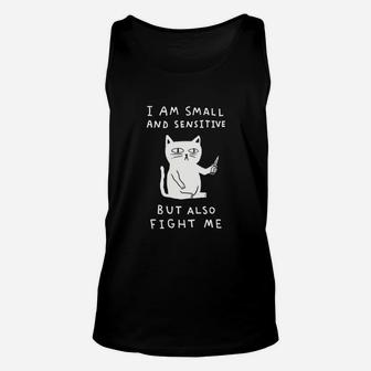 I Am Small And Sensitive But Also Fight Me Cat Unisex Tank Top - Thegiftio UK