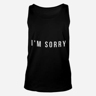 I Am Sorry What Is That I Cant Hear You Over Unisex Tank Top | Crazezy AU