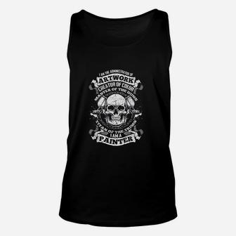 I Am The Administrator Of Artwork I Am A Painter Unisex Tank Top | Crazezy UK