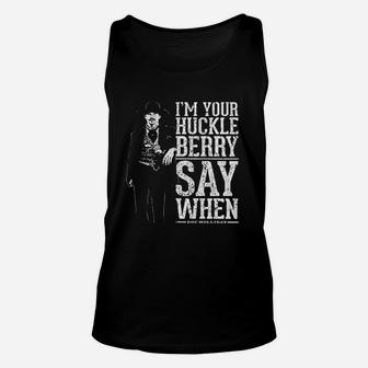 I Am Your Huckle Berry Say When Unisex Tank Top | Crazezy