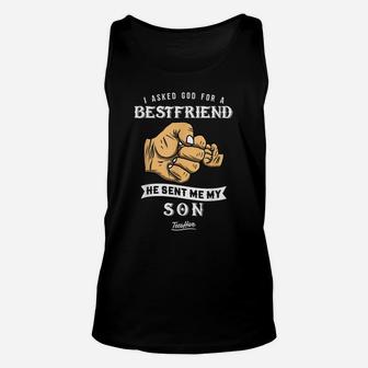 I Ask God For A Best Friend He Sent Me My Son Daddy Tshirts Unisex Tank Top | Crazezy