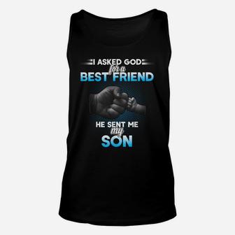 I Asked God For A Best Friend He Sent Me My Son T-Shirt Unisex Tank Top | Crazezy