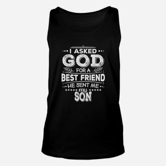 I Asked God For A Best Friend He Sent Me My Son Unisex Tank Top | Crazezy CA