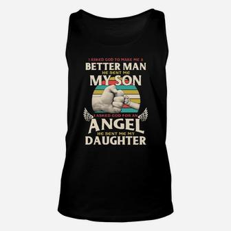 I Asked God To Make Me A Better Man He Sent Me My Son Unisex Tank Top - Monsterry AU