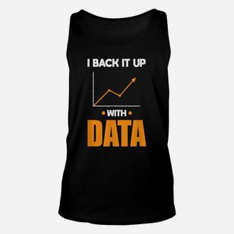 I Back It Up With Data Funny Behavior Analyst Data Analyst Unisex Tank Top | Crazezy DE