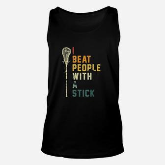 I Beat People With A Stick Funny Lacrosse Gift Men Women Unisex Tank Top | Crazezy