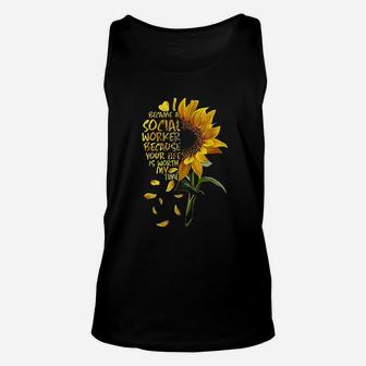 I Became A Social Worker Because Your Life Is Worth My Time Unisex Tank Top | Crazezy CA