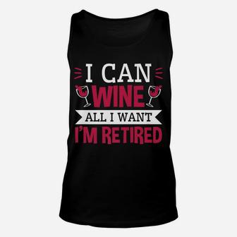 I Can Wine All I Want Im Retired Tee Retirement Gifts Unisex Tank Top - Thegiftio