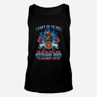 I Cant Go To Hell The Devil Still Has Restraining Order Against Me Fireman Unisex Tank Top - Monsterry