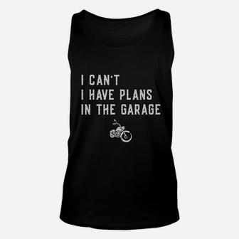 I Cant I Have Plans In The Garage Funny Motorcycle Mechanic Unisex Tank Top - Thegiftio UK