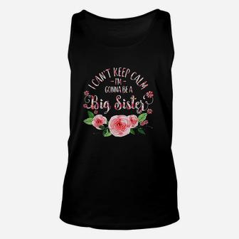 I Cant Keep Calm I Am Gonna Be A Big Sister Unisex Tank Top | Crazezy UK
