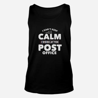 I Cant Keep Calm I Work At The Post Office Unisex Tank Top | Crazezy DE