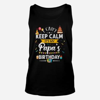 I Can't Keep Calm It's My Papa's Birthday Family Gift Unisex Tank Top | Crazezy UK