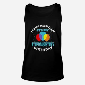 I Cant Keep Calm Its My Stepdaughter's Birthday Unisex Tank Top | Crazezy UK