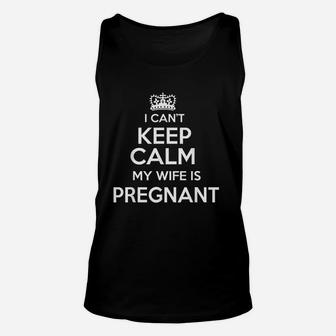 I Cant Keep Calm My Wife Is Dad To Be Gift Unisex Tank Top - Thegiftio UK