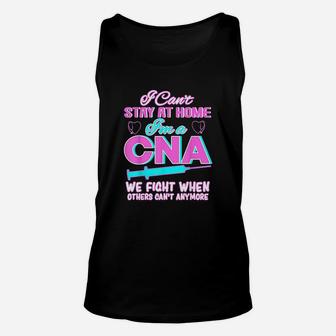 I Cant Stay At Home Im A Cna We Fight When Other Cant Unisex Tank Top | Crazezy AU