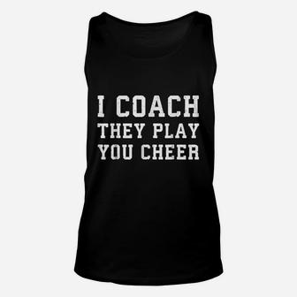 I Coach They Play You Cheer Coaching Unisex Tank Top | Crazezy DE