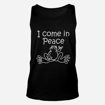 I Come In Peace Frog Lovers Unisex Tank Top | Crazezy AU