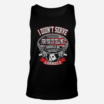 I Didn't Serve This Country For You To Tell Me I Should Be Politically Correct Unisex Tank Top - Monsterry