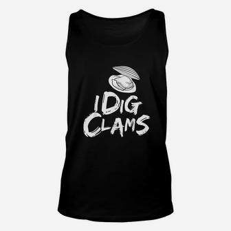 I Dig Clams Clam Digging Clamming Shell Raking Unisex Tank Top - Thegiftio