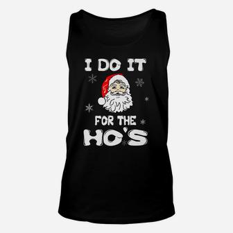 I Do It For The Hos Funny Christmas Santa Claus Xmas Gift Unisex Tank Top | Crazezy
