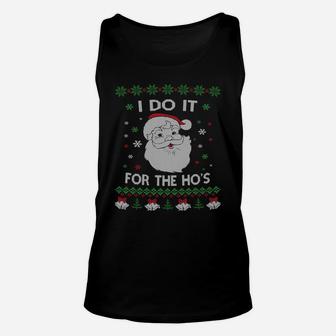 I Do It For The Hos Santa Claus Ugly Christmas Design Sweatshirt Unisex Tank Top | Crazezy