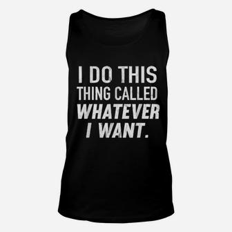 I Do This Thing Called Whatever I Want Distressed Unisex Tank Top - Monsterry