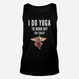 I Do Yoga To Burn Off The Crazy Unisex Tank Top - Monsterry UK