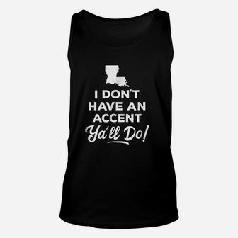 I Dont Have An Accent Y'all Do Louisiana Unisex Tank Top - Thegiftio UK