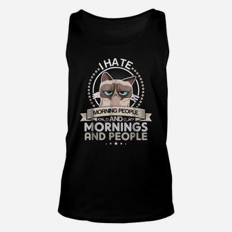I Don't Like Morning People Or Mornings Or People Cat Tshirt Unisex Tank Top | Crazezy UK