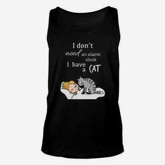 I Dont Need An Alarm Clock I Have A Cat Unisex Tank Top - Monsterry DE