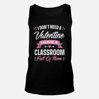 I Dont Need Valentine I Have A Classroom Full Of Them Unisex Tank Top - Monsterry