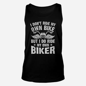 I Don't Ride My Own Bike But I Do Ride My Own Biker Funny Unisex Tank Top | Crazezy AU