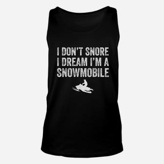 I Dont Snore I Dream I Am A Snowmobile Unisex Tank Top | Crazezy