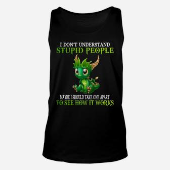 I Don't Understand Stupid People Cute Dragons Lover Gift Unisex Tank Top | Crazezy DE