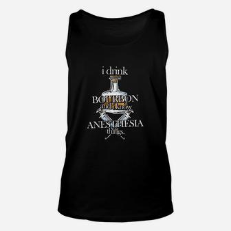 I Drink Bourbon And I Know Anesthesia Things Unisex Tank Top - Thegiftio