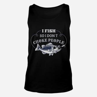 I Fish So I Don't Choke People Men Women Funny Fishing Unisex Tank Top | Crazezy